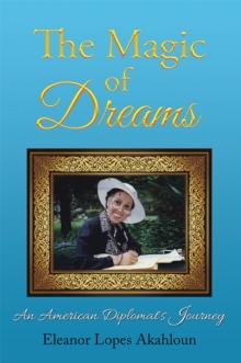 The Magic of Dreams : An American Diplomat's Journey