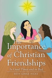 The Importance of Christian Friendships : In Good Times and in Bad