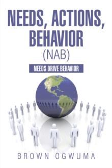 Needs, Actions, Behavior (Nab) : Needs Drive Behavior