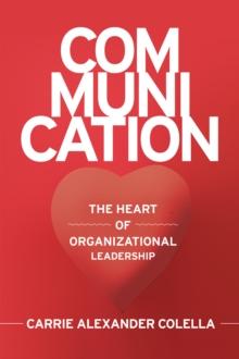 Communication : The Heart of Organizational Leadership