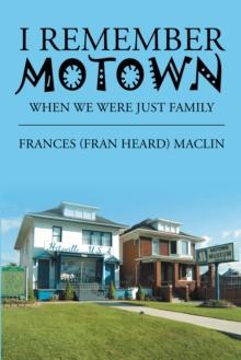 I Remember Motown : When We Were Just Family