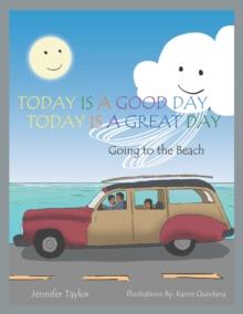 Today Is a Good Day, Today Is a Great Day : Going to the Beach