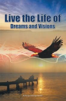 Live the Life of Dreams and Visions