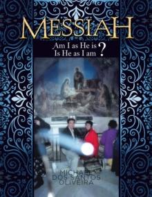 Messiah : Am I as He Is? Is He as I Am?