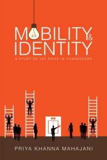 Mobility and Identity : A Study of Jat Sikhs in Chandigarh