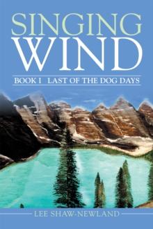 Singing Wind : Book I Last of the Dog Days