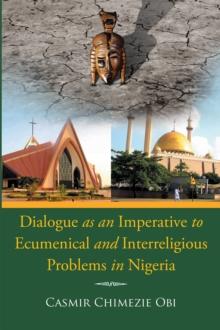 Dialogue as an Imperative to Ecumenical and Interreligious Problems in Nigeria