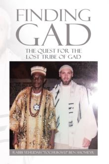 Finding Gad : The Quest for the Lost Tribe of Gad