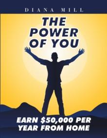 The Power of You : Earn $50,000 Per Year from Home