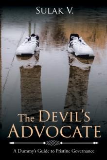 The Devil'S Advocate : A Dummy'S Guide to Pristine Governance