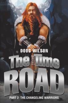 The Time Road : Part 2: the Changeling Warriors