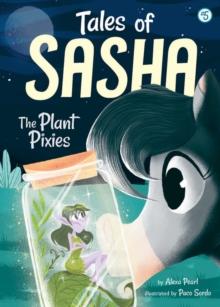 Tales of Sasha 5: The Plant Pixies