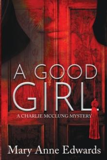 A Good Girl : A Charlie McClung Mystery