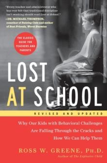 Lost at School : Why Our Kids with Behavioral Challenges are Falling Through the Cracks and How We Can Help Them