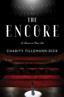 The Encore : A Memoir in Three Acts