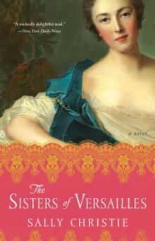 The Sisters of Versailles : A Novel