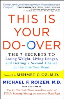 This Is Your Do-Over : The 7 Secrets to Losing Weight, Living Longer, and Getting a Second Chance at the Life You Want