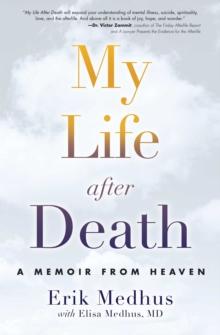 My Life After Death : A Memoir from Heaven