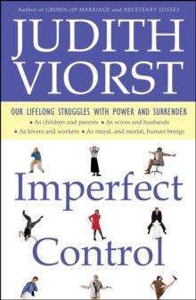 Imperfect Control : Our Lifelong Struggles With Power and Surrender