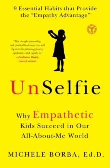 UnSelfie : Why Empathetic Kids Succeed in Our All-About-Me World