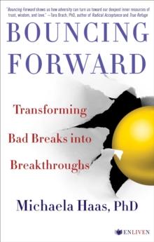 Bouncing Forward : The Art and Science of Cultivating Resilience