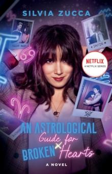 An Astrological Guide for Broken Hearts : A Novel