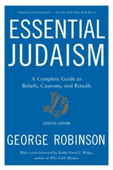 Essential Judaism: Updated Edition : A Complete Guide to Beliefs, Customs & Rituals