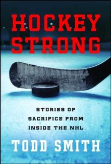 Hockey Strong : Stories of Sacrifice from Inside the NHL