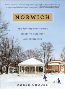 Norwich : One Tiny Vermont Town's Secret to Happiness and Excellence