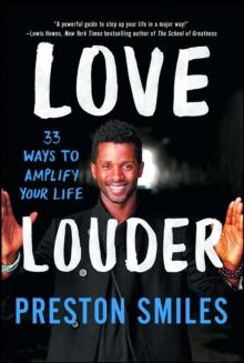 Love Louder : 33 Ways to Amplify Your Life