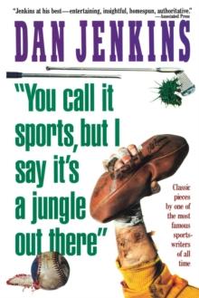 "YOU CALL IT SPORTS, BUT I SAY IT'S A JUNGLE OUT THERE!"