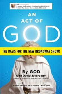 An Act of God : Previously Published as The Last Testament: A Memoir by God