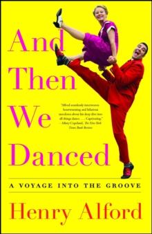 And Then We Danced : A Voyage into the Groove