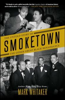 Smoketown : The Untold Story of the Other Great Black Renaissance