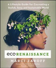 ECOrenaissance : A Lifestyle Guide for Cocreating a Stylish, Sexy, and Sustainable World