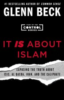 It IS About Islam : Exposing the Truth About ISIS, Al Qaeda, Iran, and the Caliphate