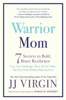 Warrior Mom : 7 Secrets to Bold, Brave Resilience