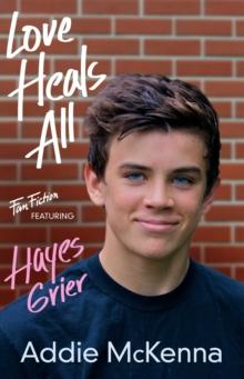 Love Heals All : (Fan Fiction featuring Hayes Grier)