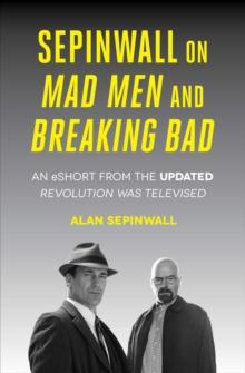 Sepinwall On Mad Men and Breaking Bad : An eShort from the Updated Revolution Was Televised