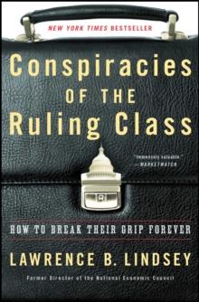 Conspiracies of the Ruling Class : How to Break Their Grip Forever