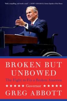 Broken But Unbowed : The Fight to Fix a Broken America