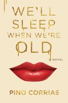 We'll Sleep When We're Old : A Novel