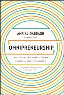 Omnipreneurship : An Organized Approach to Living A Life of Meaning