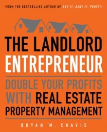 The Landlord Entrepreneur : Double Your Profits with Real Estate Property Management