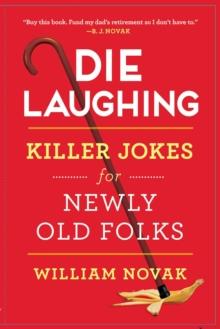 Die Laughing : Killer Jokes for Newly Old Folks