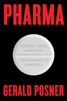 Pharma : Greed, Lies, and the Poisoning of America