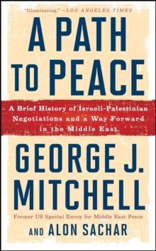 A Path to Peace : A Brief History of Israeli-Palestinian Negotiations and a Way Forward in the Middle East