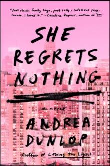 She Regrets Nothing : A Novel