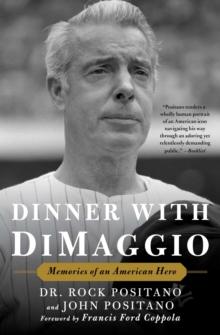 Dinner with DiMaggio : Memories of An American Hero