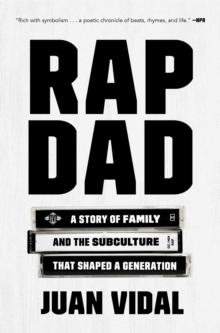 Rap Dad : A Story of Family and the Subculture That Shaped a Generation